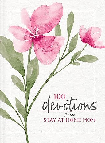 100 Devotions for The Stay at Home Mom