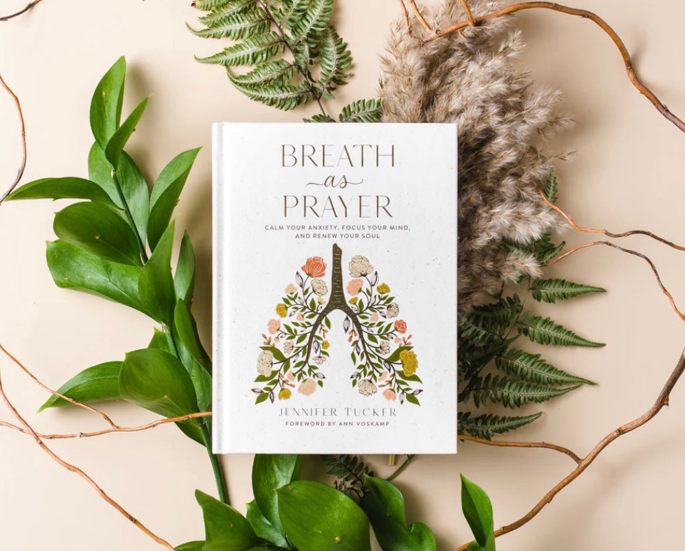 Breath as Prayer: Calm Your Anxiety, Focus Your Mind, and Renew Your Soul