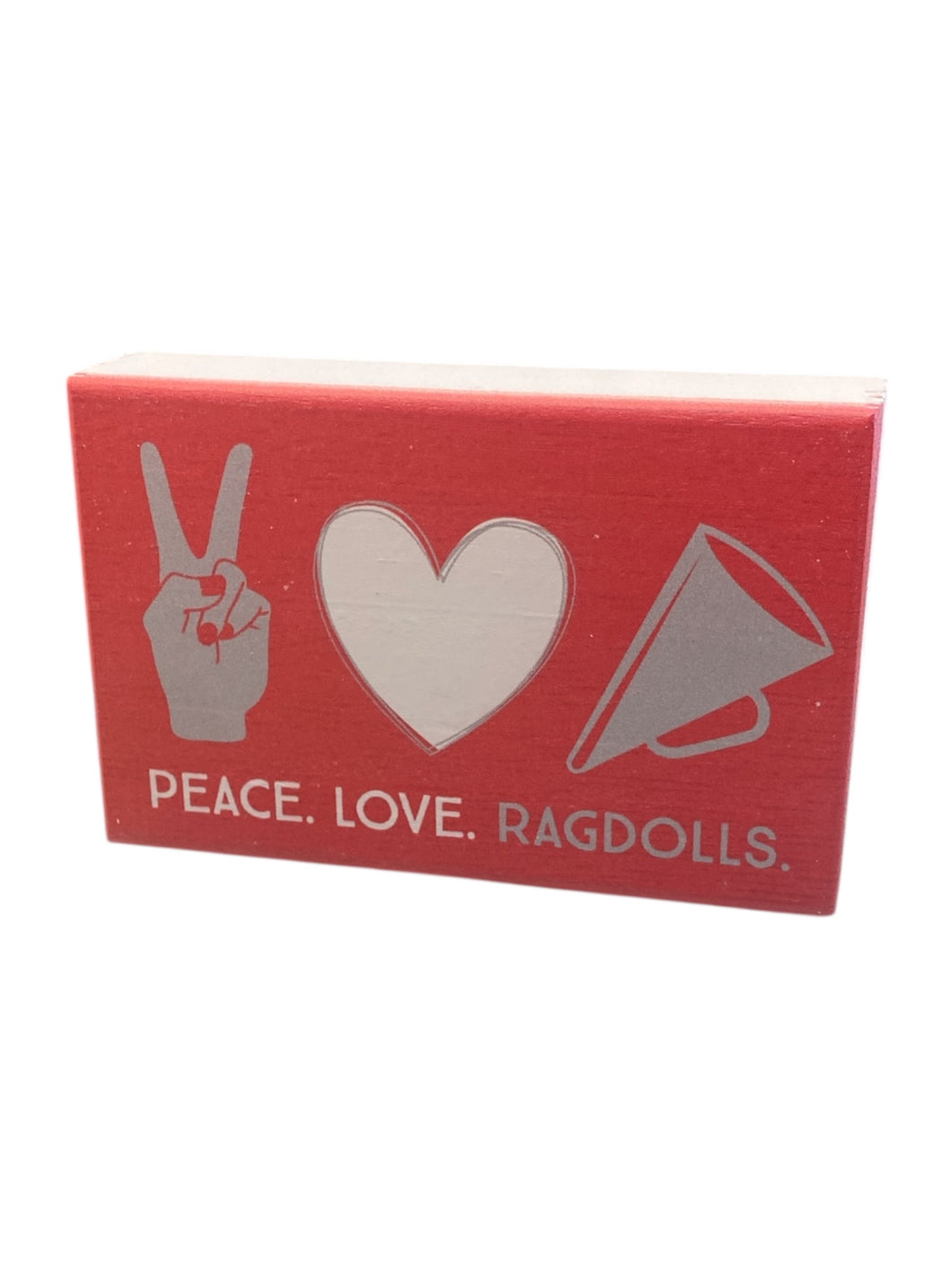Peace. Love. Ragdolls. Wooden Block Sign