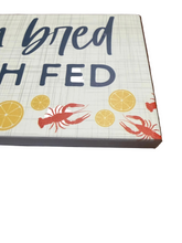 Load image into Gallery viewer, Southern Bred Crawfish Fed Wooden Sign

