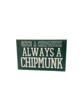 Load image into Gallery viewer, Once A Chipmunk Wooden Block Sign
