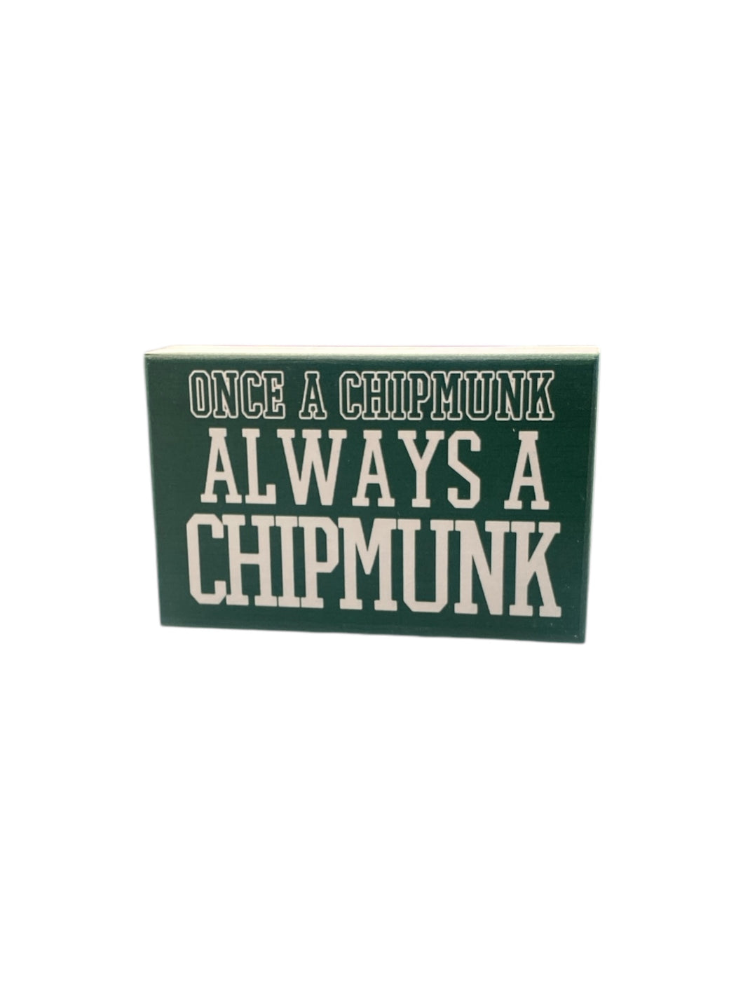 Once A Chipmunk Wooden Block Sign