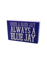 Load image into Gallery viewer, Once A Blue Jay Wooden Block Sign
