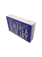 Load image into Gallery viewer, Once A Blue Jay Wooden Block Sign
