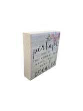 Load image into Gallery viewer, Perhaps This Is The Moments Wooden Block Sign
